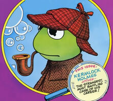 Kermit appears as "Kermlock Holmes" in issue #13 of Muppet Babies Comics, with Fozzie as "Dr. Fozzie".