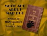 Much Ado About Mad Dog
