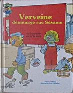 Verveine déménage rue SésameCanada Laffont, 1984 transl. Pauline Normand ISBN 2891492641