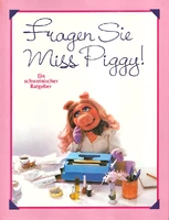 Fragen sie miss piggy.jpg (519 KB) Fragen Sie Miss Piggy!(Ask Miss Piggy!) Germany, 1982 Rogner & Bernhard
