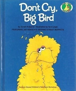 Don't Cry, Big Bird 1981