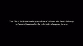 Street Gang: How We Got to Sesame Street(2021) This film is dedicated to the generations of children who found their way to Sesame Street and to the visionaries who paved the way.