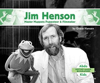 Jim Henson: Master Muppets Puppeteer & Filmmaker by Grace Hansen (2019)