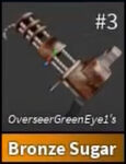 Bronze Sugar found in OverseerGreenEye1’s inventory.