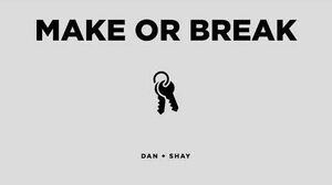 Dan_Shay_-_Make_or_Break_(Official_Audio)