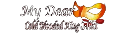 My Dear Cold-Blooded King Wiki