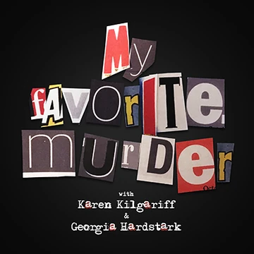 My Favorite Murder Podcast