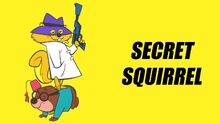 Secret Squirrel