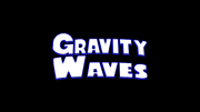 Gravity Waves title card