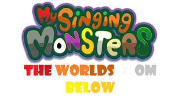 My Singing Monsters: The Worlds from Below | My Singing Monsters Ideas Wiki  | Fandom