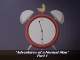 Adventures of a Normal Man Part 1