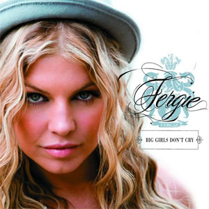 Fergie:Big Girls Don't Cry | The Real American Top 40 Wiki Fergie:Big Girls Don't Cry | The Real American Top 40 Wiki