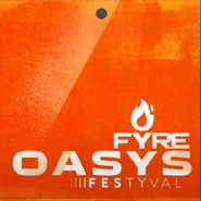 Fyre Oasys Festyval.jpeg (530 KB) poster for the Fyre Oasys Festyval