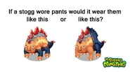 A meme showing two different ways that a Stogg could wear pants