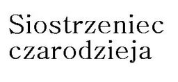 Siostrzeniec czarodzieja ogol