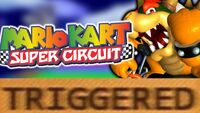 Triggered MarioKartSuperCircuit