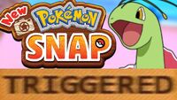 Triggered NewPokemonSnap