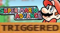 Triggered SuperMarioAdvance