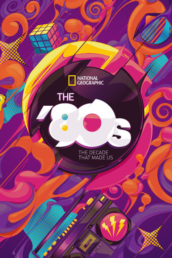 The 80s The Decade That Made Us National Geographic Worldwide Wiki Fandom