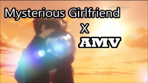 Nazo no Kanojo  Mysterious Girlfriend X AMV 