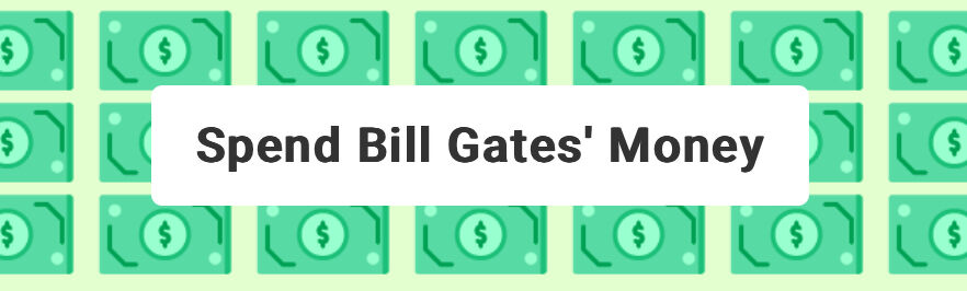 Сайт потрать деньги билла. Spend Bill Gates money. Тратить деньги Билла Гейтса игра. Потратить деньги Билла. Тратить деньги Билла Гейтса.
