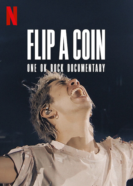 Flip a Coin -ONE OK ROCK Documentary- | Netflix Wiki | Fandom