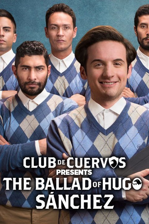 Club de Cuervos Presents: The Ballad of Hugo Sánchez | Netflix Wiki | Fandom