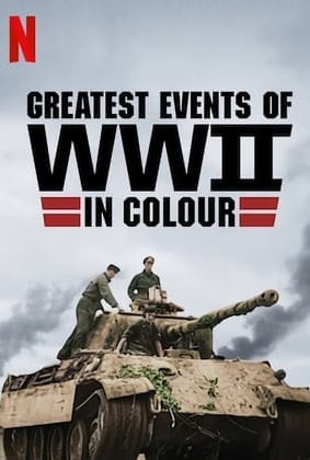 Greatest Events of WWII in Colour | Netflix Wiki | Fandom