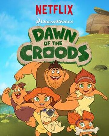 Dawn Of The Croods Netflix Wiki Fandom