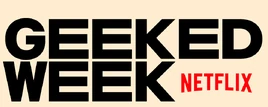 Geeked Week