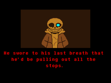 AU where everything is the same, except Sans' dialogue just before