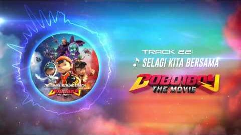 BoBoiBoy The Movie OST - Track 22 (Selagi Kita Bersama)