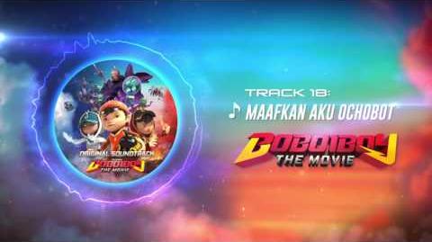 BoBoiBoy The Movie OST - Track 18 (Maafkan Aku Ochobot)