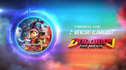 BoBoiBoy The Movie OST - Track 03 (Mencari Klamkabot)