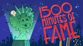 1500 minutes of fame