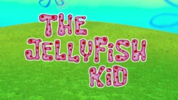 The Jellyfish Kid (Kamp Koral TC)