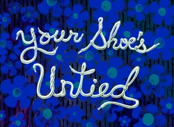 Your Shoe's Untied