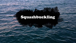 Squashbuckling