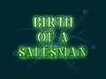 Birth of a Salesman
