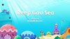 Deep Goo Sea