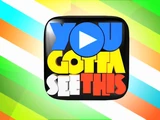 You Gotta See This