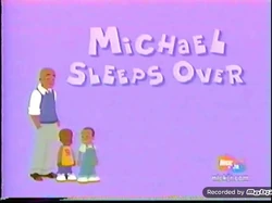 Micheal Sleeps Over