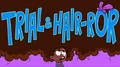 Trial and Hair-or
