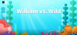 William vs. Wild