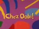 Oobi episodes - Chez Oobi!