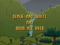 Title-BlackandWhiteandMomAllOver