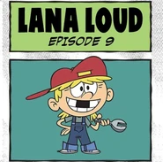 Episode 9 - Lana Loud