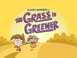 The Fairly OddParents: "The Grass is Greener"