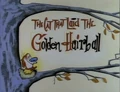 TheCatThatLaidtheGoldenHairballtitlecard