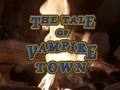 The Tale of Vampire Town
